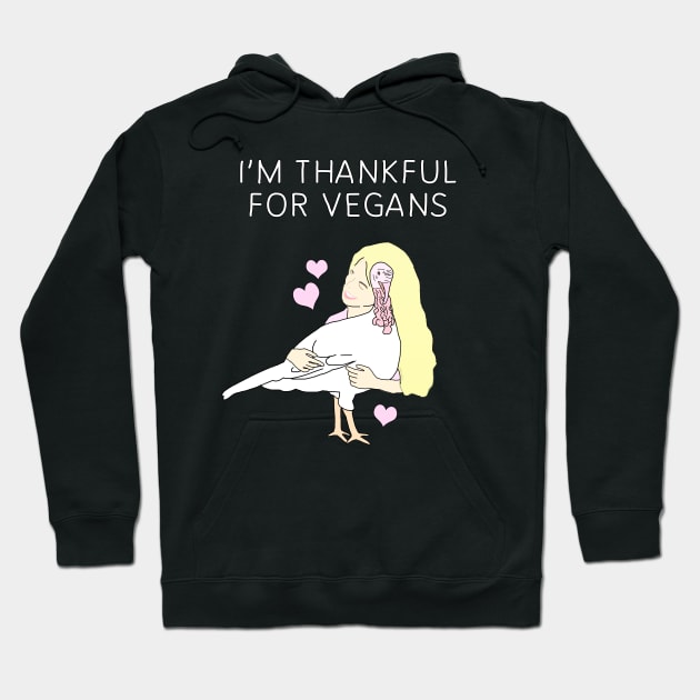 I'm Thankful For Vegans Hoodie by Danielle